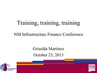 Training, training, training NM Infrastructure Finance Conference