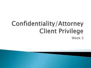 Confidentiality/Attorney Client Privilege