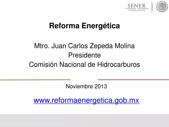 reforma energ tica mtro juan carlos zepeda molina presidente comisi n nacional de hidrocarburos