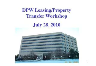 DPW Leasing/Property Transfer Workshop July 28, 2010