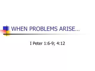 WHEN PROBLEMS ARISE…