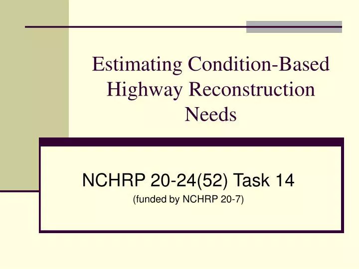 estimating condition based highway reconstruction needs