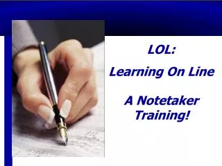 LOL: Learning On Line A Notetaker Training!