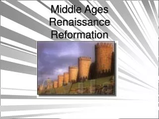 Middle Ages Renaissance Reformation