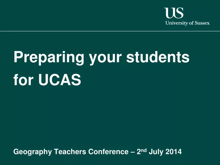 preparing your students for ucas geography teachers conference 2 nd july 2014