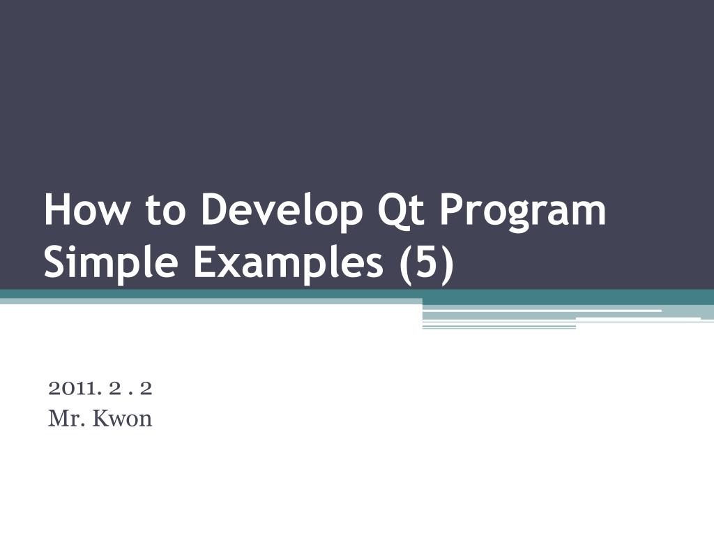 PPT - How to Develop Qt Program Simple Examples (5) PowerPoint ...