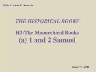 THE HISTORICAL BOOKS H2:The Monarchical Books (a) 1 and 2 Samuel