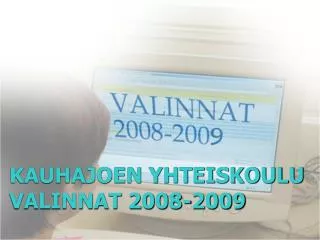 KAUHAJOEN YHTEISKOULU VALINNAT 2008-2009