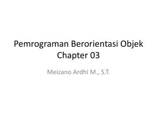 Pemrograman Berorientasi Objek Chapter 03