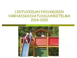 LINTUVIIDAN PÄIVÄKODIN VARHAISKASVATUSSUUNNITELMA 2014-2015