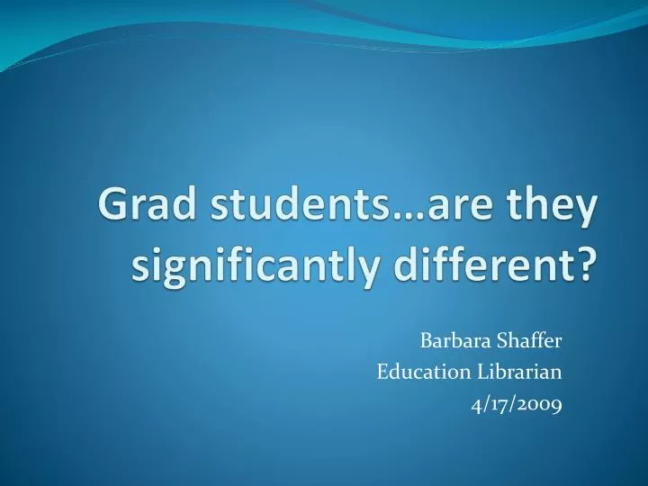 grad students are they significantly different
