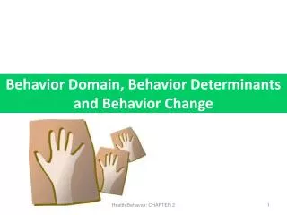 Behavior Domain, Behavior Determinants and Behavior Change