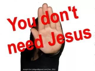 You don't need Jesus