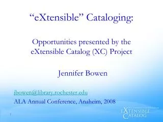 “eXtensible” Cataloging: Opportunities presented by the eXtensible Catalog (XC) Project