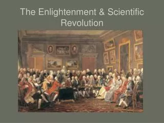 The Enlightenment &amp; Scientific Revolution