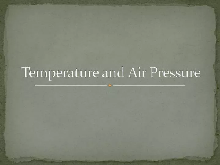 temperature and air pressure