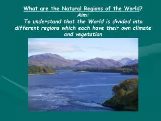 What are the Natural Regions of the World ? Aim: