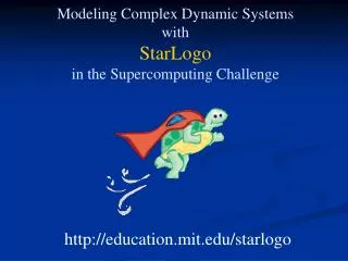 Modeling Complex Dynamic Systems with StarLogo in the Supercomputing Challenge