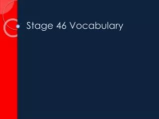 Stage 46 Vocabulary