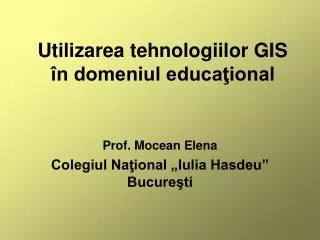 Utilizarea tehnologiilor GIS în domeniul educaţional