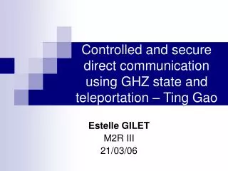 Controlled and secure direct communication using GHZ state and teleportation – Ting Gao