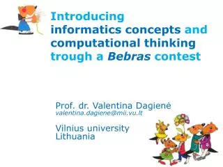 Prof. dr. Valentina Dagien? v alentina . d agiene@mii.vu.lt Vilnius u niversity Lithuania