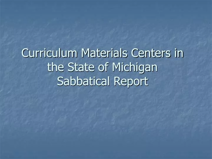 curriculum materials centers in the state of michigan sabbatical report