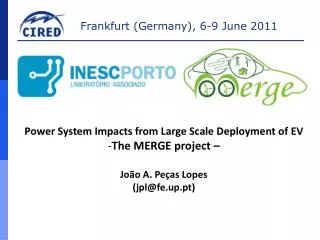 Power System Impacts from Large Scale Deployment of EV The MERGE project – João A. Peças Lopes