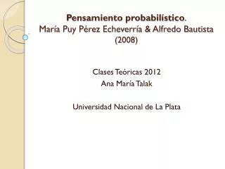 Pensamiento probabilístico . María Puy Pérez Echeverría &amp; Alfredo Bautista (2008)