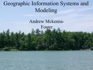 Geographic Information Systems and Modeling