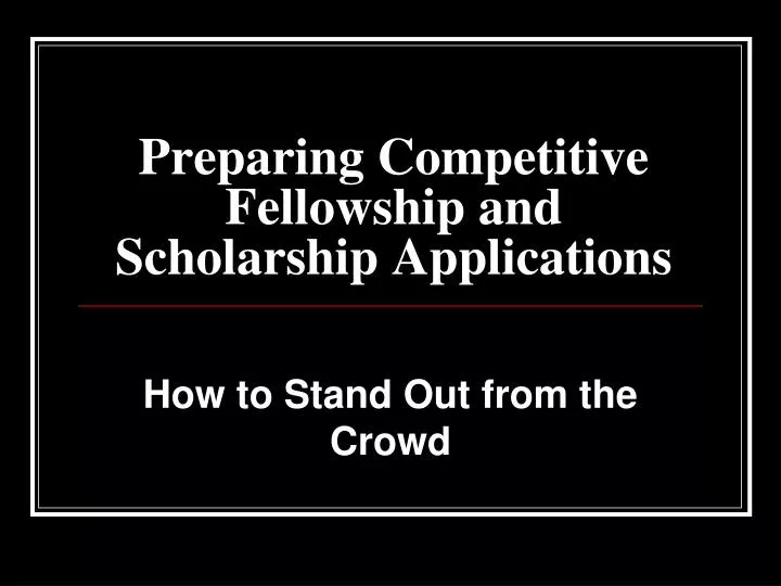 preparing competitive fellowship and scholarship applications