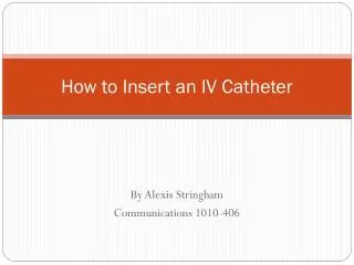 How to Insert an IV Catheter