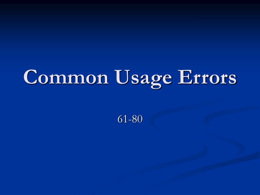 Usage Error Example PPT - Common Usage Errors PowerPoint Presentation, free download - ID ...