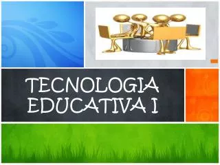 TECNOLOGIA EDUCATIVA I