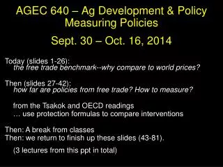AGEC 640 – Ag Development &amp; Policy Measuring Policies Sept. 30 – Oct. 16, 2014