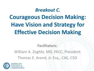 Breakout C. Courageous Decision Making: Have Vision and Strategy for Effective Decision Making