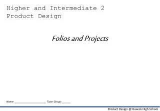 Higher and Intermediate 2 Product Design Folios and Projects