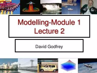 Modelling-Module 1 Lecture 2