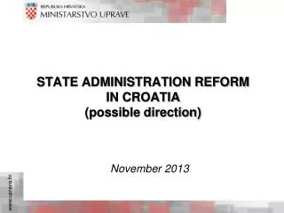 STATE ADMINISTRATION REFORM IN CROATIA (possible direction)