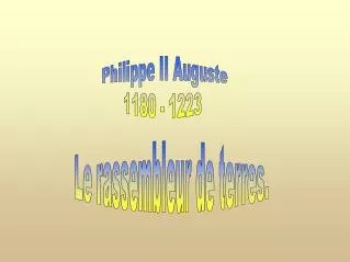 Philippe II Auguste 1180 - 1223