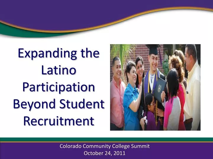 expanding the latino participation beyond student recruitment