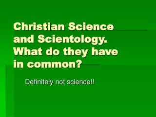 Christian Science and Scientology. What do they have in common?