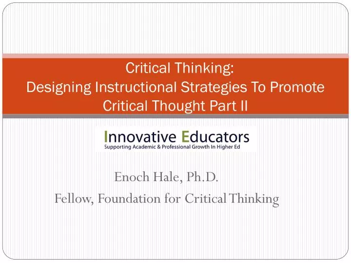 critical thinking designing instructional strategies to promote critical thought part ii