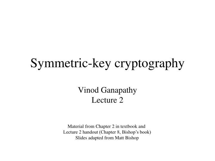 symmetric key cryptography vinod ganapathy lecture 2