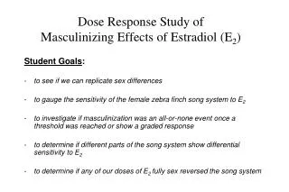 Dose Response Study of Masculinizing Effects of Estradiol (E 2 )