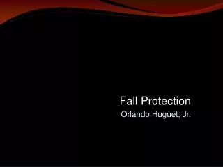 Fall Protection Orlando Huguet, Jr.
