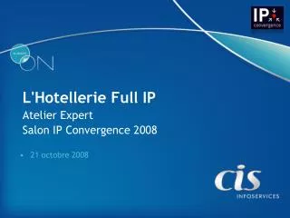 L'Hotellerie Full IP Atelier Expert Salon IP Convergence 2008