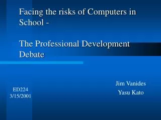 Facing the risks of Computers in School - The Professional Development Debate