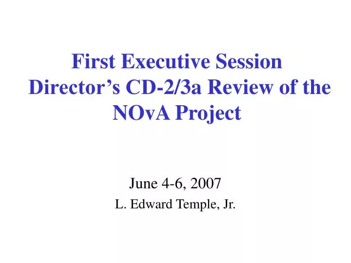 first executive session director s cd 2 3a review of the nova project