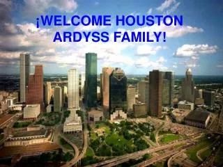 ¡WELCOME HOUSTON ARDYSS FAMILY!